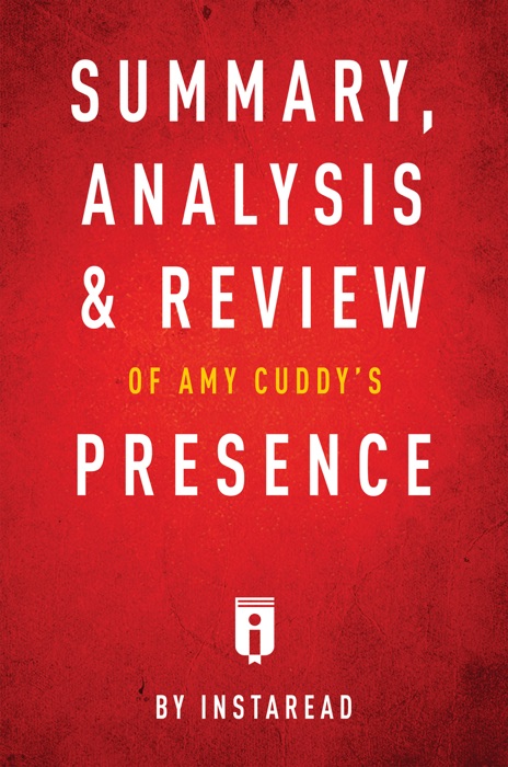 Summary, Analysis & Review of Amy Cuddy's Presence by Instaread