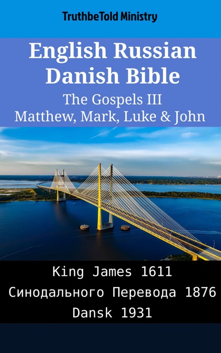 English Russian Danish Bible - The Gospels III - Matthew, Mark, Luke & John