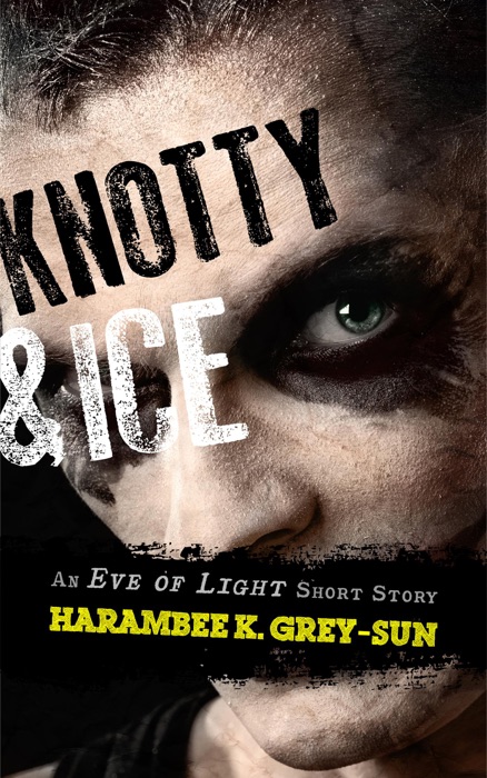 Knotty & Ice: An Eve of Light Short Story