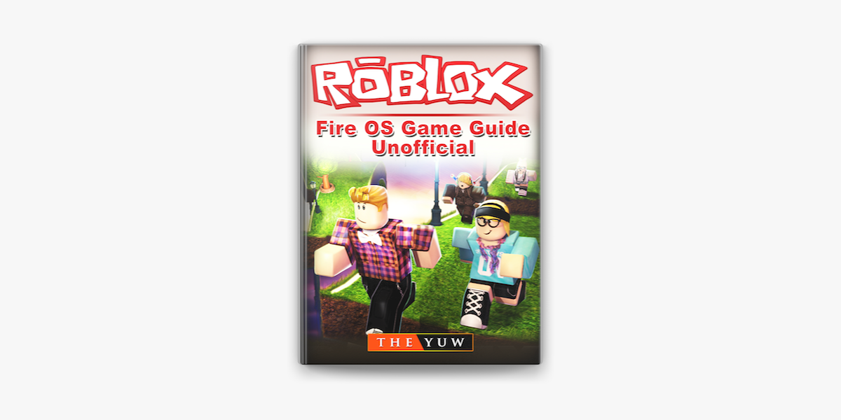 Roblox Kindle Fire Os Game Guide Unofficial On Apple Books - how to hack roblox on kindle fire
