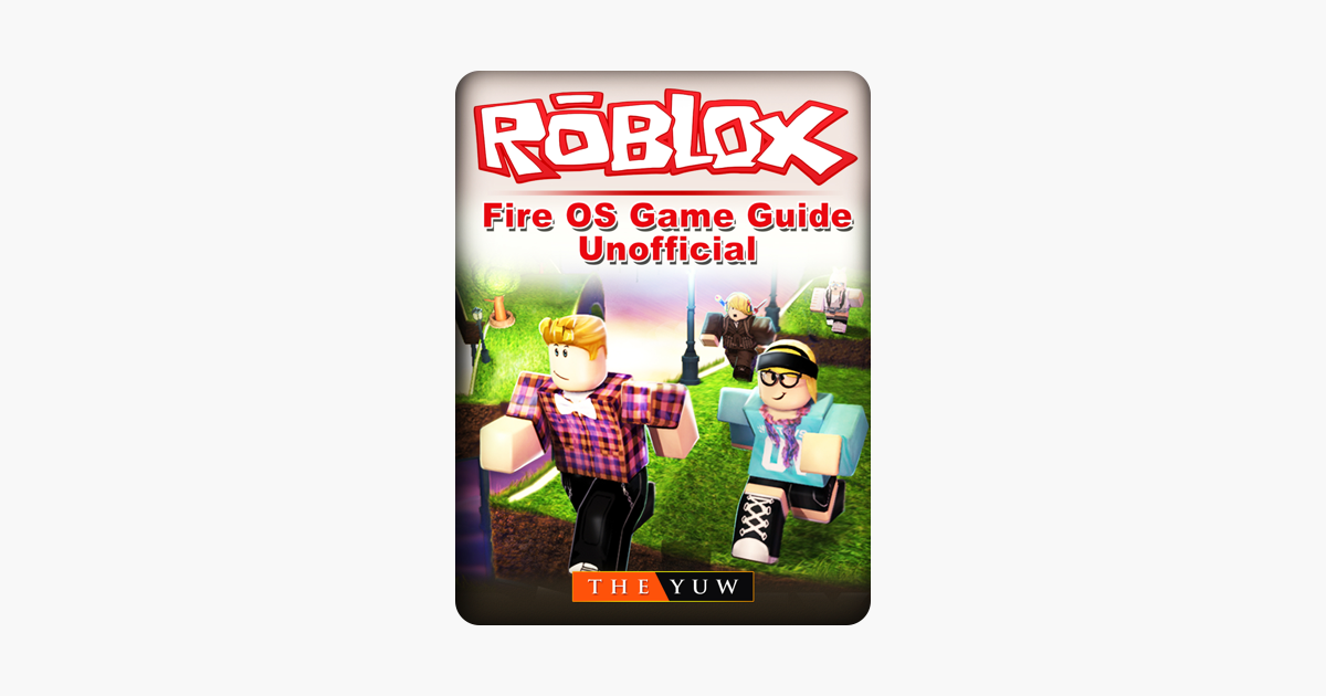 Roblox Kindle Fire Os Game Guide Unofficial - roblox ps4 gioco