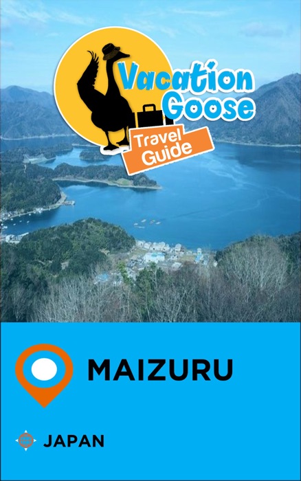 Vacation Goose Travel Guide Maizuru Japan