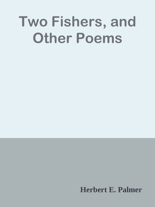 Two Fishers, and Other Poems