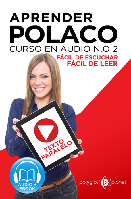 Aprender Polaco - Texto Paralelo - Fácil de Leer - Fácil de Escuchar: Curso en Audio No. 2 [Learn Polish - Parallel Text - Easy Reader - Easy Audio: Audio Course No. 2]: Lectura Fácil en Polaco