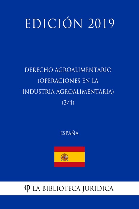 Derecho Agroalimentario (Operaciones en la Industria Agroalimentaria) (3/4) (España) (Edición 2019)