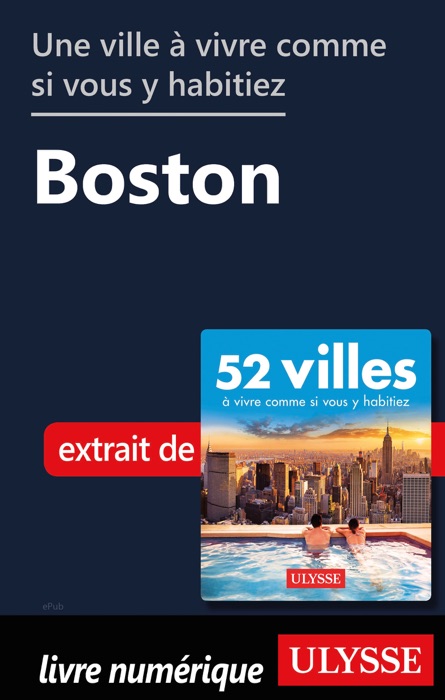 Une ville à vivre comme si vous y habitiez - Boston