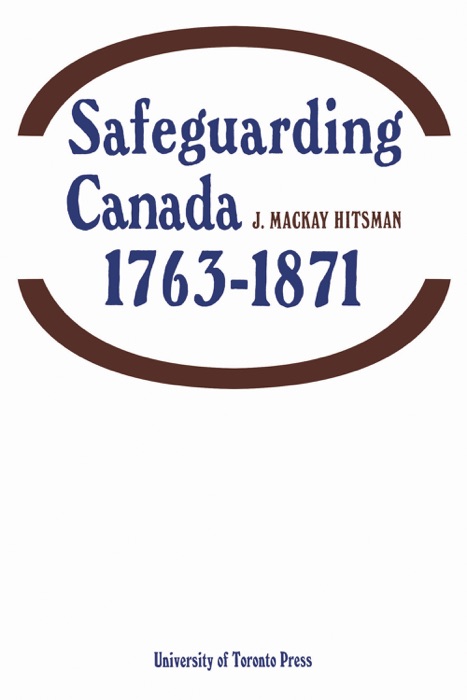 Safeguarding Canada 1763-1871