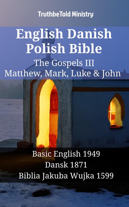 English Danish Polish Bible - The Gospels III - Matthew, Mark, Luke & John