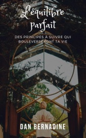 Download L'équilibre parfait : Des principes à suivre qui bouleverseront ta vie