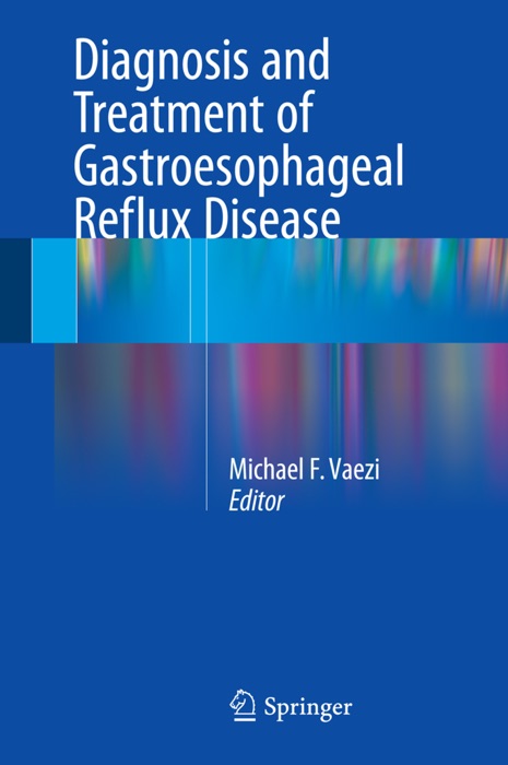 Diagnosis and Treatment of Gastroesophageal Reflux Disease