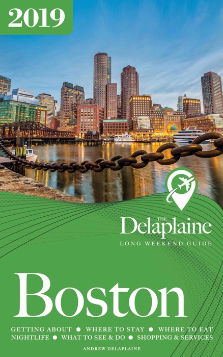 Boston - The Delaplaine 2019 Long Weekend Guide