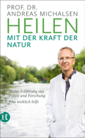 Prof. Dr. Andreas Michalsen, Friedrich-Karl Sandmann & Dr. Petra Thorbrietz - Heilen mit der Kraft der Natur artwork