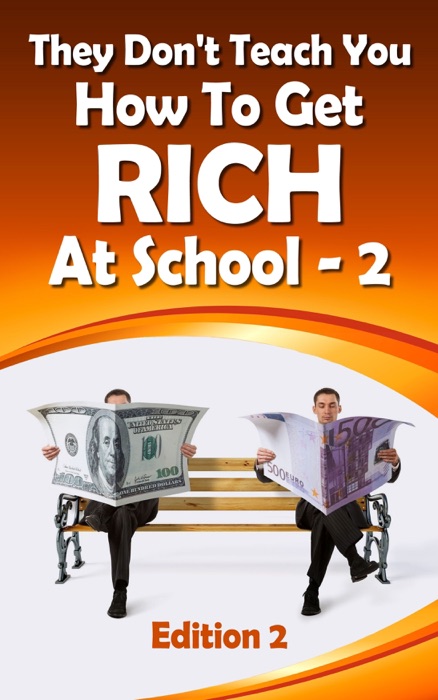 They Don’t Teach You How To Get Rich At School-2 (1, #2)