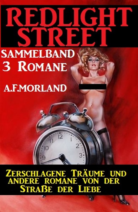 Sammelband Redlight Street 3 Romane - Zerschlagene Träume und andere Romane von der Straße der Liebe