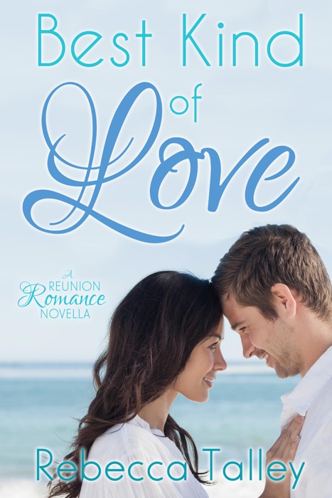 Best Kind of Love: A Reunion Romance Novella