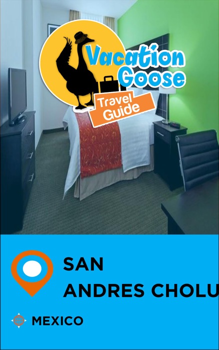 Vacation Goose Travel Guide San Andres Cholula Mexico