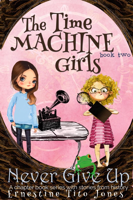 Never Give Up: The Time Machine Girls, Book Two