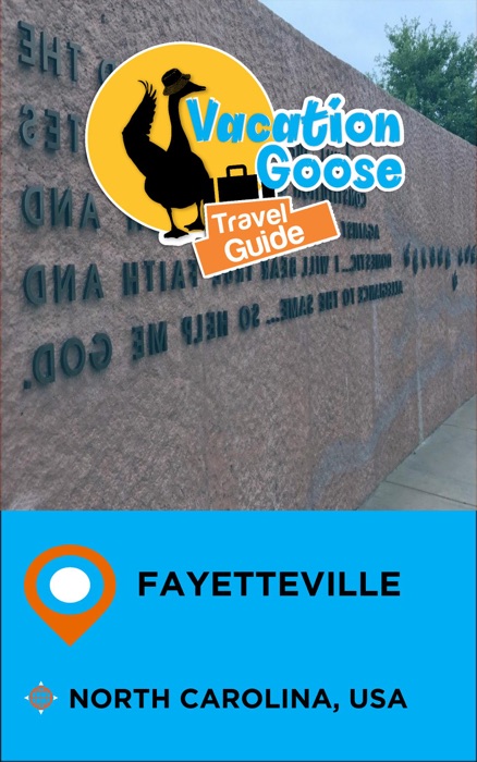 Vacation Goose Travel Guide Fayetteville North Carolina, USA