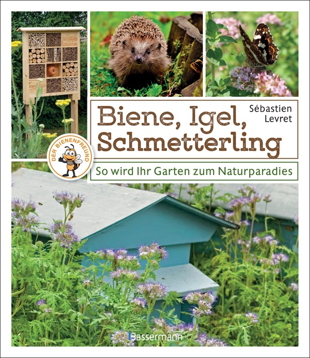 Biene, Igel, Schmetterling. So wird Ihr Garten zum Naturparadies.