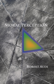 Moral Perception - Robert Audi