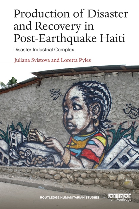 Production of Disaster and Recovery in Post-Earthquake Haiti