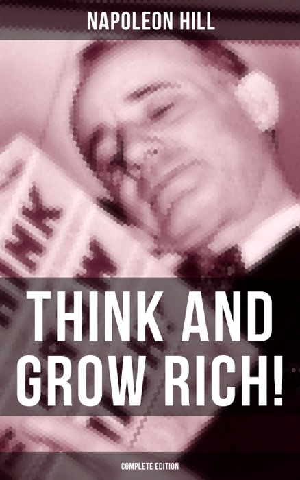 THINK AND GROW RICH! (Complete Edition)