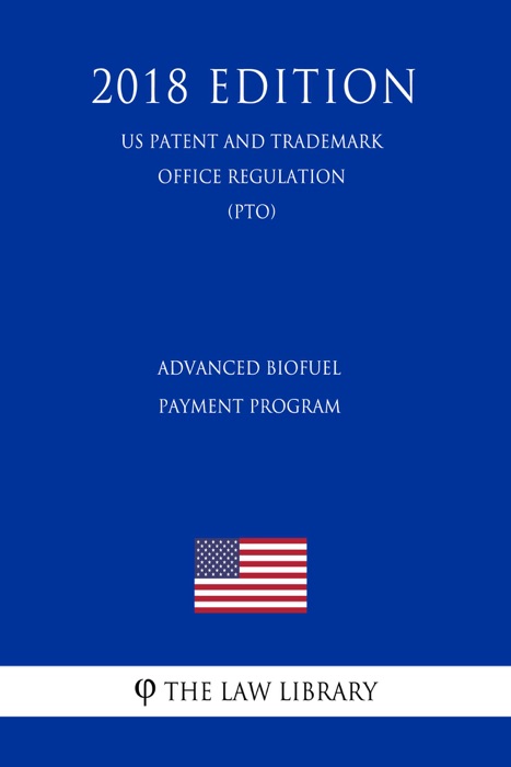Advanced Biofuel Payment Program (US Rural Business Regulation) (RBS) (2018 Edition)