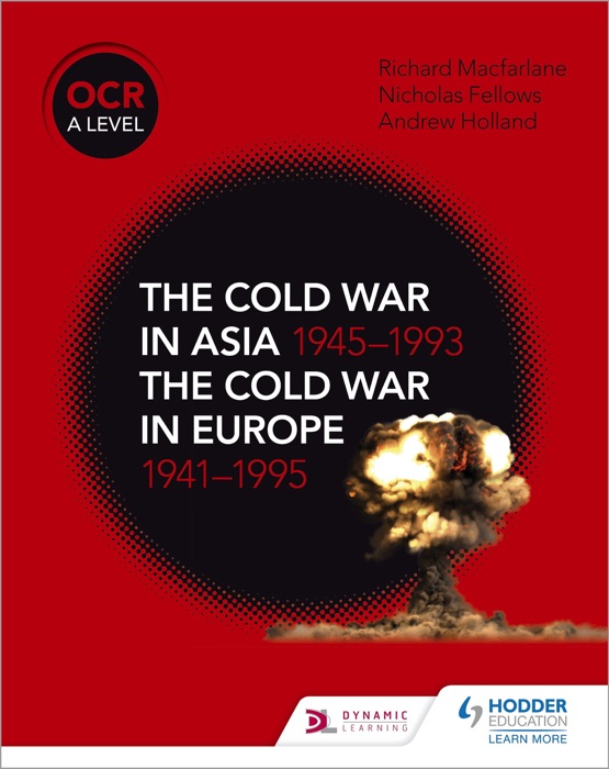 OCR A Level History: The Cold War in Asia 1945–1993 and the Cold War in Europe 1941–95
