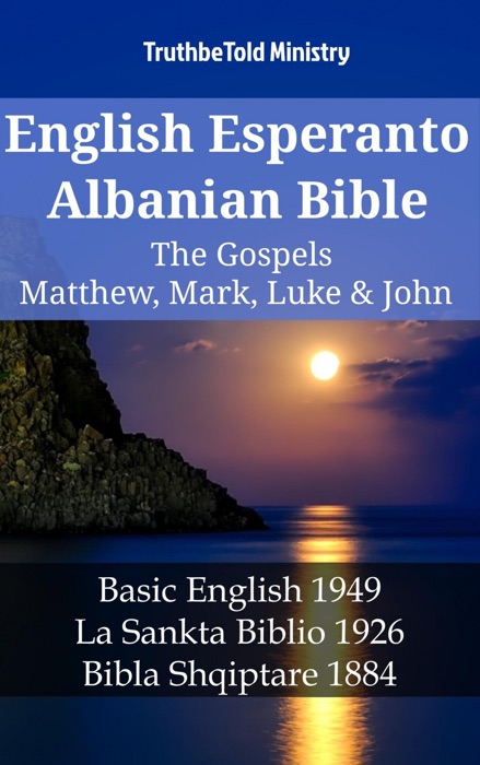 English Esperanto Albanian Bible - The Gospels - Matthew, Mark, Luke & John