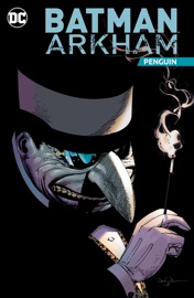 Batman Arkham: Penguin - Bill Finger, Alan Grant, Doug Moench, John Ostrander, Paul Dini, Jason Aaron, Bob Kane, Norm Breyfogle, Don Newton, Kelley Jones, Joe Staton & Jason Pearson by  Bill Finger, Alan Grant, Doug Moench, John Ostrander, Paul Dini, Jason Aaron, Bob Kane, Norm Breyfogle, Don Newton, Kelley Jones, Joe Staton & Jason Pearson PDF Download