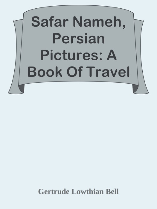 Safar Nameh, Persian Pictures: A Book Of Travel