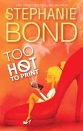 Too Hot to Print - Stephanie Bond by  Stephanie Bond PDF Download