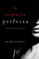La Esposa Perfecta (Un Thriller de Suspense Psicológico con Jessie Hunt—Libro Uno) ebook Download