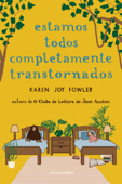 Estamos todos completamente transtornados - Karen Joy Fowler