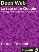 Deep Web - La rete oltre Google - Carola Frediani