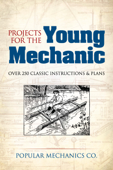 Projects for the Young Mechanic - Popular Mechanics Co.