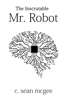 The Inscrutable Mr. Robot - C. Sean McGee