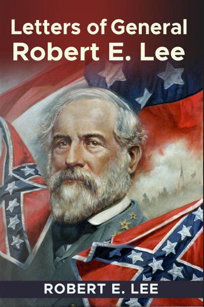 Recollections And Letters Of General Robert E Lee By