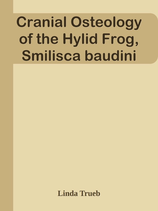 Cranial Osteology of the Hylid Frog, Smilisca baudini