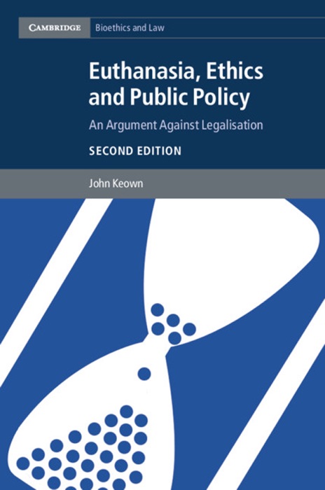 Euthanasia, Ethics and Public Policy: Second Edition