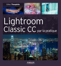 Lightroom Classic CC par la pratique - Gilles Theophile & Céline Jentzsch