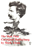 Mark Twain - The Man That Corrupted Hadleyburg and Other Stories artwork