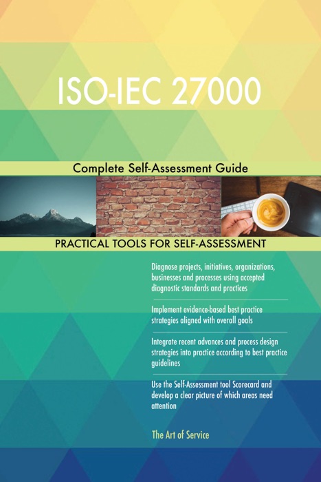 ISO-IEC 27000 Complete Self-Assessment Guide