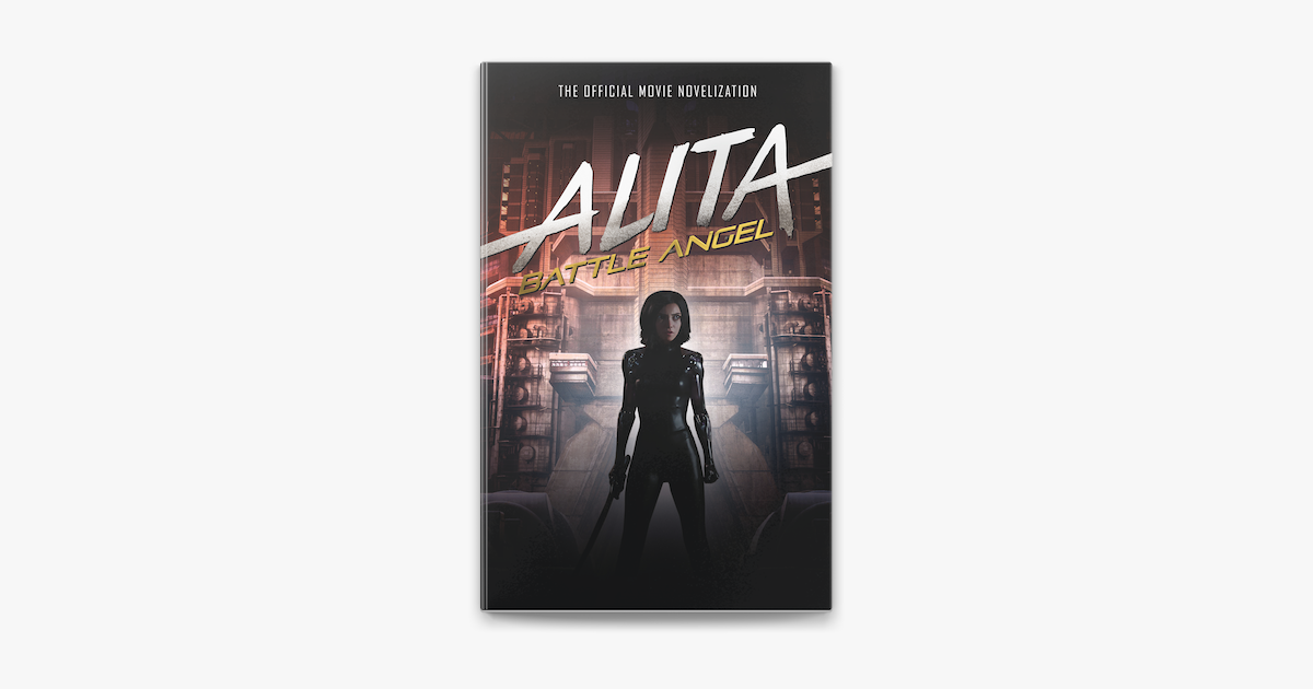 Alita: Battle Angel - The Official Movie Novelization on Apple Books