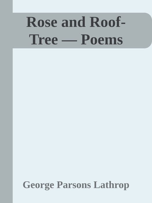 Rose and Roof-Tree — Poems