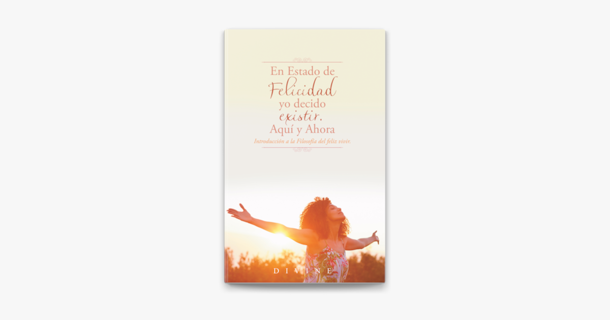 ‎En Estado De Felicidad Yo Decido Existir. Aquí Y Ahora