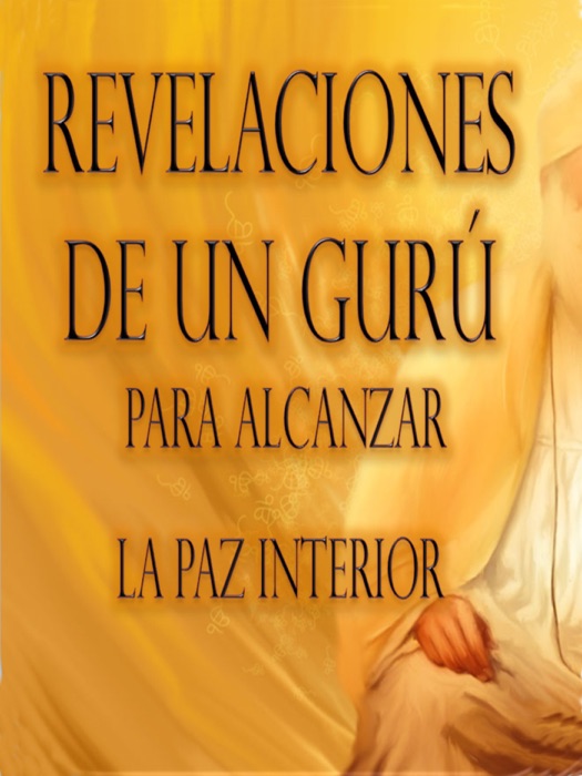 Revelaciones de un Gurú para Alcanzar la Paz Interior