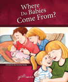 Where Do Babies Come From?: For Girls Ages 6-8 - Learning About Sex - Concordia Publishing House