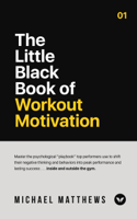 Michael Matthews - The Little Black Book of Workout Motivation artwork