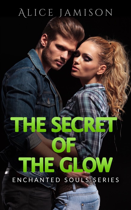 Enchanted Souls Series The Secret Of The Glow Book 3